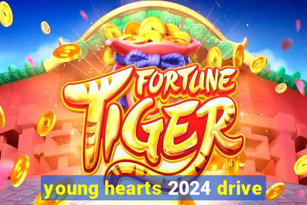 young hearts 2024 drive